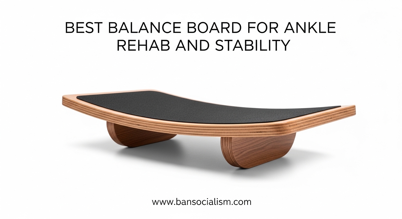Best Balance Board for Ankle Rehab and Stability