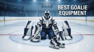 best goalie equipment