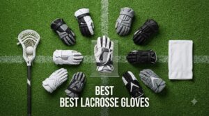 best lacrosse gloves