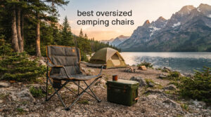 best oversized camping chairs
