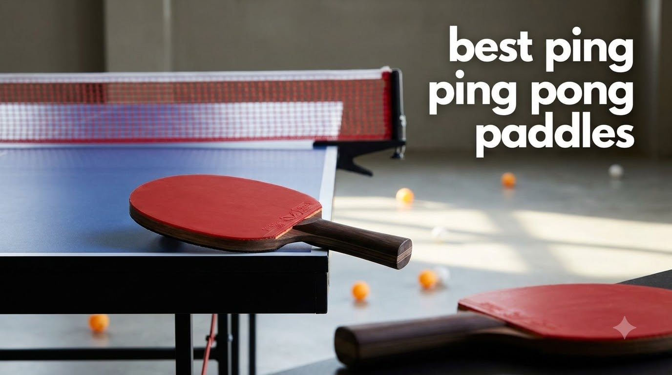 best ping pong paddles