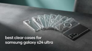 best clear cases for samsung galaxy s24 ultra